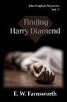 E. W. Farnsworth - Finding Harry Diamond