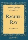 Anthony Trollope - Rachel Ray (Classic Reprint)