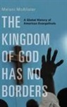 Mcalister, Melani McAlister, Melani (Associate Professor of American Mcalister, McAlister Melani - Kingdom of God Has No Borders