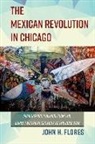 John Flores, John H Flores, John H. Flores - Mexican Revolution in Chicago