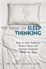 Eric Maisel, Natalya Maisel - The Magic of Sleep Thinking