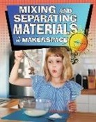 Rebecca Sjonger - Mixing and Separating Materials in My Makerspace
