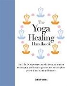 Sally Parkes - The Yoga Healing Handbook: Discover the Best Postures, Meditations, and Breathing Exercises for Complete Physical and Spiritual Well-Being