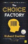 Richard Shotton - The Choice Factory: 25 behavioural biases that influence what we buy