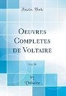 Voltaire, Voltaire Voltaire - Oeuvres Completes de Voltaire, Vol. 38 (Classic Reprint)