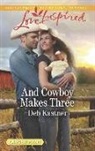 Deb Kastner, Rebecca Kertz - And Cowboy Makes Three