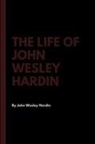 John Wesley Hardin - The Life of John Wesley Hardin