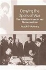 Joseph O'Mahoney, Joseph (Lecturer in Politics and International Relations O'Mahoney, Joseph P. a. O'Mahoney, Joseph O''mahoney, Joseph (Lecturer in Politics and Inter O''mahoney - Denying the Spoils of War