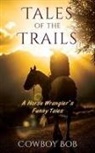 Cowboy Bob - Tales of the Trails
