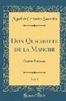 Miguel De Cervantes Saavedra - Don Quichotte de la Manche, Vol. 1: Ouvrage Posthume (Classic Reprint)