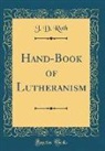 J. D. Roth - Hand-Book of Lutheranism (Classic Reprint)