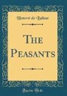 Honoré de Balzac, Honore´ de Balzac - The Peasants (Classic Reprint)