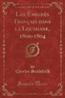 Charles Sealsfield - Les Émigrés Français dans la Louisiane, 1800-1804 (Classic Reprint)