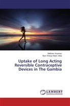 Bom Wekye Ndam Alida, Matthe Anyanwu, Matthew Anyanwu - Uptake of Long Acting Reversible Contraceptive Devices in The Gambia