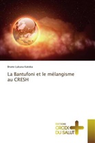 Bruno Lukusa Katoka, Bruno Lukusa Katoka - La Bantufoni et le mélangisme au CRESH