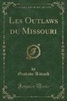 Gustave Aimard - Les Outlaws du Missouri (Classic Reprint)