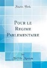 Fe&acute;lix Moreau, F&eacute;lix Moreau - Pour le R&eacute;gime Parlementaire (Classic Reprint)