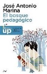 José Antonio Marina - El bosque pedagógico : y cómo salir de él