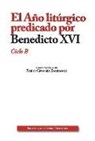 Papa Benedicto Xvi - Papa - Xvi - El año litúrgico predicado por Benedicto XVI, ciclo B