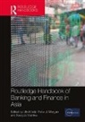 Peter J. Morgan, Ulrich Volz, Ulrich (Soas Volz, Naoyuki Yoshino, Peter Morgan, Peter J. Morgan... - Routledge Handbook of Banking and Finance in Asia