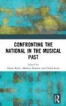 Elaine (EDT)/ Mantere Kelly, Elaine Mantere Kelly, Dr. Markus Mantere, Elaine Kelly, Dr. Markus Mantere, Markus Mantere... - Confronting the National in the Musical Past