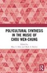 Mary I. Radice Arlin, Mary I. Arlin, Arlin Mary I., Mark Radice, Mark A. Radice, Radice Mark A. - Polycultural Synthesis in the Music of Chou Wen-Chung