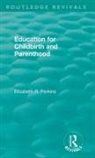 Elizabeth R Perkins, Elizabeth R. Perkins - Education for Childbirth and Parenthood