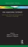 Edwin E. (Brigham Young University Gantt, Edwin E. Williams Gantt, Edwin E Gantt, Edwin E. Gantt, Edwin E. (Brigham Young University Gantt, Richard N Williams... - On Hijacking Science