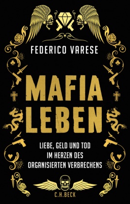Federico Varese - Mafia-Leben - Liebe, Geld und Tod im Herzen des organisierten Verbrechens