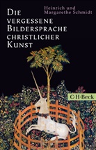Heinric Schmidt, Heinrich Schmidt, Margarethe Schmidt - Die vergessene Bildersprache christlicher Kunst