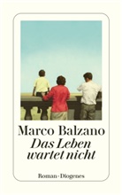 Marco Balzano - Das Leben wartet nicht