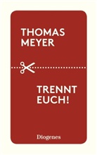 Thomas Meyer - Trennt euch!