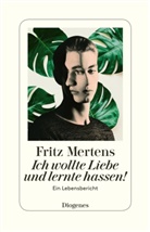 Fritz Mertens - Ich wollte Liebe und lernte hassen!