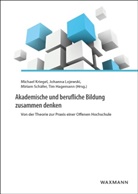 Tim Hagemann, Michael Kriegel, Johann Lojewski, Johanna Lojewski, Miriam Schäfer, Miriam Schäfer u a - Akademische und berufliche Bildung zusammen denken