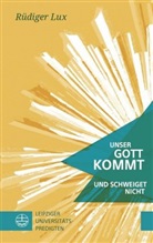 Rüdiger Lux - Unser Gott kommt und schweiget nicht