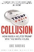 Luke Harding - Collusion - How Russia Helped Trump Win the White House
