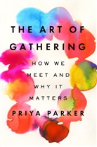 Priya Parker - The Art of Gathering