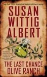 Susan Wittig Albert - The Last Chance Olive Ranch