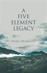 Nora Franglen, FRANGLEN NORA - A Five Element Legacy