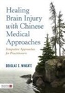 Douglas S Wingate, Douglas S. Wingate, WINGATE DOUGLAS S - Healing Brain Injury with Chinese Medical Approaches
