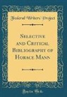 Federal Writers' Project - Selective and Critical Bibliography of Horace Mann (Classic Reprint)