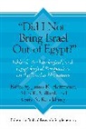 James K. Hoffmeier, James K. Millard Hoffmeier, James K Hoffmeier, James K. Hoffmeier, Alan R Millard, Alan R. Millard... - 'Did I Not Bring Israel Out of Egypt?'