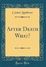 Cesare Lombroso - After Death What? (Classic Reprint)