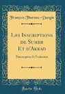 Francois Thureau-Dangin, François Thureau-Dangin - Les Inscriptions de Sumer Et d'Akkad