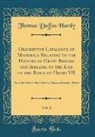 Thomas Duffus Hardy - Descriptive Catalogue of Materials Relating to the History of Great Britain and Ireland, to the End of the Reign of Henry VII, Vol. 1
