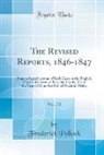Frederick Pollock - The Revised Reports, 1846-1847, Vol. 72