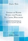 Sidney Olson - Design of Water Works for Prairie Du Chien, Wisconsin: A Thesis Submitted for the Degree of Bachelor of Science, Civil Engineering Course, University