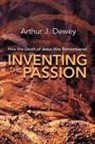 Arthur J. Dewey - Inventing the Passion
