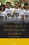 Jacqueline Kn&amp;ouml;rr, Kn÷rr, Jacqueline Knoerr, Jacqueline Knörr, Knorr Jacqueline, Knörr Jacqueline - Creole Identity in Postcolonial Indonesia
