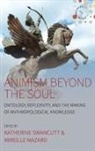 Katherine Swancutt, Katherine (EDT)/ Mazard Swancutt, Katherine Mazard Swancutt, Mireille Mazard, Katherine Swancutt - Animism Beyond the Soul